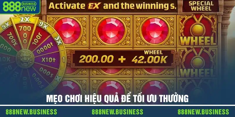Mẹo chơi hiệu quả để tối ưu thưởng