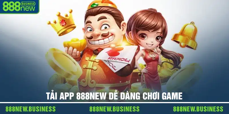 Tải app 888new dễ dàng chơi game